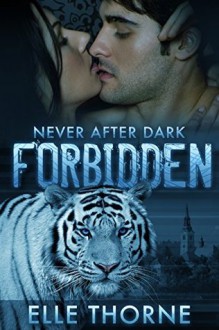 Forbidden: Shifters Forever Worlds (Never After Dark Book 1) - Elle Thorne