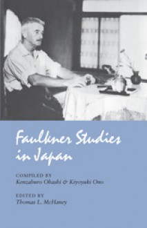 Faulkner Studies in Japan - Thomas L. McHaney, Kiyoyuki Ono