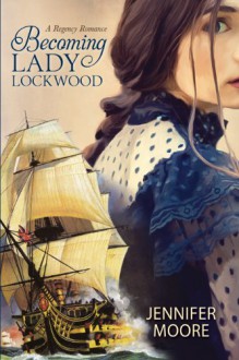 Becoming Lady Lockwood - Jennifer Moore