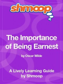 The Importance of Being Earnest: Shmoop Study Guide - Shmoop