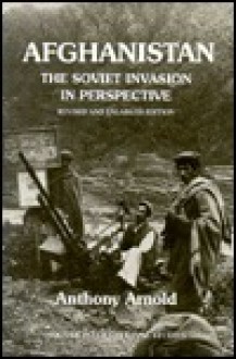 Afghanistan: The Soviet Invasion in Perspective - Anthony Arnold