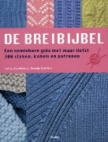 De breibijbel : een onmisbare gids met maar liefst 300 steken, kabels en patronen - Lesley Stanfield, Melody Griffiths, Jennie Bolsenbroek