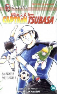 Captain Tsubasa, tome 34: La finale des lions ! - Yoichi Takahashi