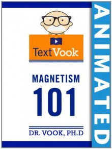 Magnetism 101: The Animated TextVook - Dr. Vook