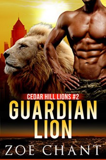 Guardian Lion: BBW Lion Shifter Paranormal Romance (Cedar Hill Lions Book 2) - Zoe Chant