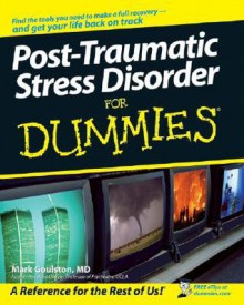 Post-Traumatic Stress Disorder For Dummies® (For Dummies (Psychology & Self Help)) - Mark Goulston