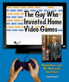 The Guy Who Invented Home Video Games - Edwin Brit Wyckoff