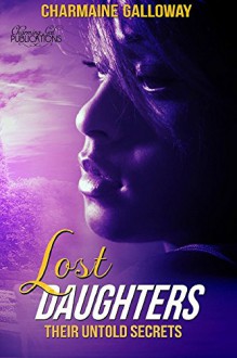 Lost Daughters: Their Untold Secrets: (Golden Book 2) - Charmaine Galloway