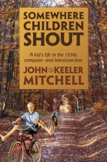 Somewhere Children Shout - John Mitchell