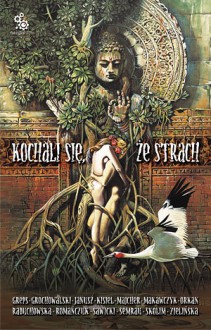 Kochali się, że strach - Andrzej W. Sawicki, Daniel Greps, Rafał W. Orkan, Aleksandra Janusz, Martyna Raduchowska, Aleksandra Zielińska, Karol Makawczyk, Paweł Grochowalski, Krzysztof Skolim, Karolina Majcher, Marta Kisiel, Konrad Romańczuk, Wiktoria Semrau