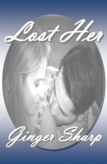 Lost Her (Lost #1) - Ginger Sharp