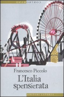 L'Italia spensierata - Francesco Piccolo