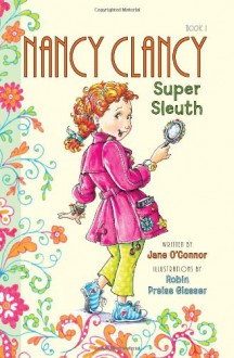 Fancy Nancy: Nancy Clancy, Super Sleuth - Jane O'Connor