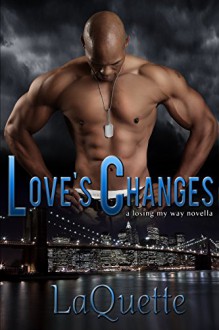 Love's Changes: A Losing My Way Novella - Gayla Leath, Taria Reed, A Laquette