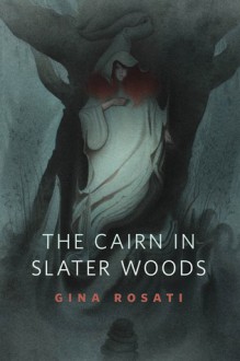 The Cairn in Slater Woods - Gina Rosati