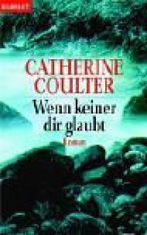 Wenn keiner dir glaubt - Catherine Coulter