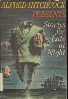 Alfred Hitchcock Presents Stories For Late At Night - Alfred Hitchcock