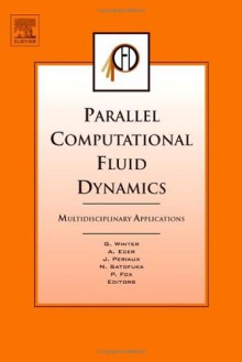 Parallel Computational Fluid Dynamics 2004: Multidisciplinary Applications - A. Ecer