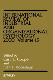 International Review of Industrial and Organizational Psychology, 2000 - Cary L. Cooper, Ivan T. Roberston