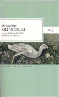 Gli uccelli - Aristophanes, Alessandro Grilli