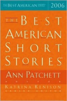 The Best American Short Stories 2006 - Ann Patchett, Katrina Kenison