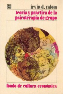 Teoria y Practica de La Psicoterapia de Grupo - Irvin D. Yalom