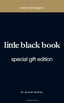 Every Teenager's Little Black Book: Special Gift Edition - Blaine Bartel