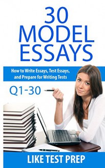 30 Model Essays Q1-30 (120 Model Essay 30 Day Pack) - LIKE Test Prep