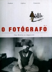 O Fotógrafo: Uma História no Afeganistão, Vol. 2 - Emmanuel Guibert, Didier Lefèvre, Fréderic Lemercier, Dorothée de Bruchard