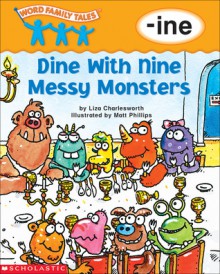 Dine With Nine Messy Monsters: -ine - Liza Charlesworth, Matt Phillips