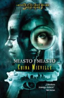 Miasto i miasto - China Miéville, Michał Jakuszewski