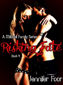 Risking Fate (Mitchell Family Series #4) - Jennifer Foor