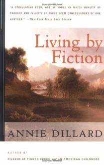 Living by Fiction - Annie Dillard