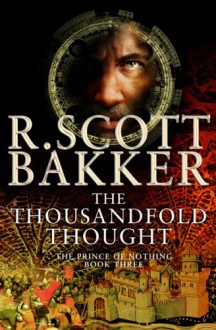 The Thousandfold Thought - R. Scott Bakker