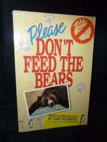 Please Don't Feed the Bears - Gary Richmond