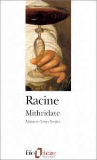 Mithridate - Jean Racine, Georges Forestier