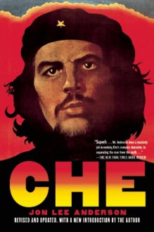 Che Guevara: A Revolutionary Life - Jon Lee Anderson