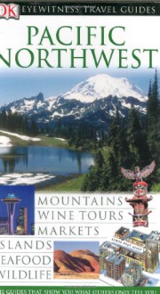 Pacific Northwest (Eyewitness Travel Guides) - Stephen Brewer