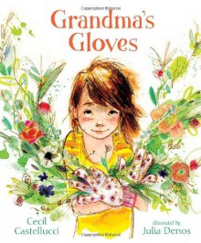 Grandma's Gloves - Cecil Castellucci, Julia Denos