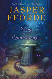 The Song of the Quarkbeast - Jasper Fforde