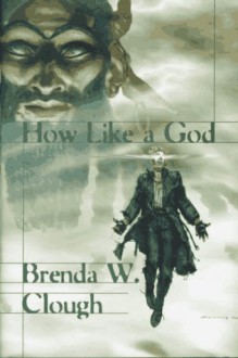 How Like a God - Brenda W. Clough