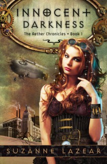 Innocent Darkness (The Aether Chronicles, #1) - Suzanne Lazear