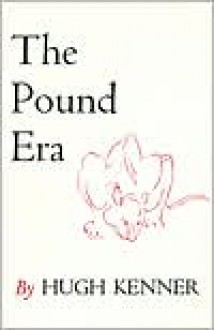 The Pound Era - Hugh Kenner