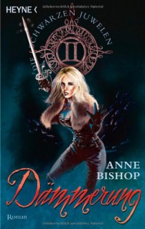 Dämmerung (Die schwarzen Juwelen, #2) - Ute Brammertz, Anne Bishop