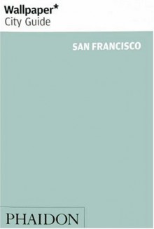 Wallpaper City Guide: San Francisco - Wallpaper Magazine, Wallpaper Magazine