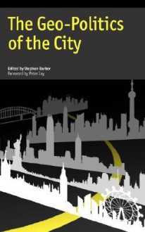 The Geo-Politics of the City - Stephen Barber, Peter Jay