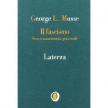 Il fascismo. Verso una teoria generale - George L. Mosse