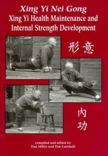 Xing Yi Nei Gong: Xing Yi Health Maintenance and Internal Strength Development - Dan Miller