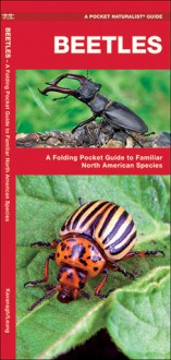 Beetles: A Folding Pocket Guide to Familiar North American Species - James Kavanagh, Raymond Leung