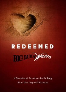 Redeemed: A Devotional Based on the #1 Classic Song That Has Inspired Millions - Mike Weaver